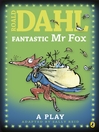 Fantastic Mr Fox:  a Play (eBook): A Play